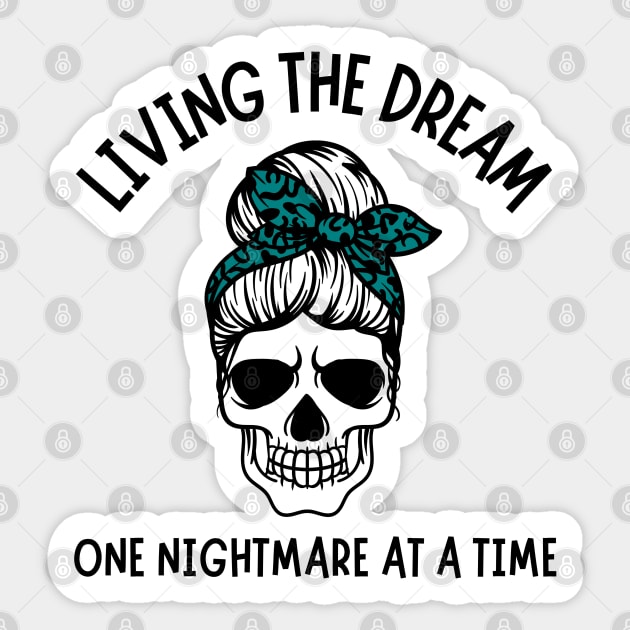 Living The Dream One Nightmare At A Time Sticker by The WYLD Tribe